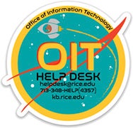 Office of Information Technology - OIT Help Desk, helpdesk@rice.edu, 713-348-HELP (4357), kb.rice.edu